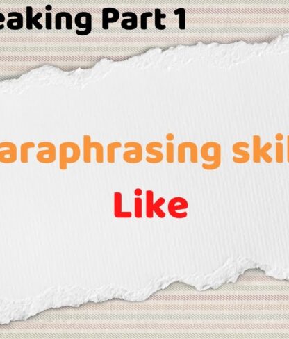 Paraphrase in the IELTS Speaking Part 1 test