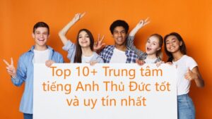 top 10 trung tam anh van o thu duc-1