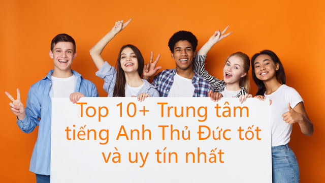 Top 10+ Trung tâm tiếng Anh ở thành phố Thủ Đức tốt và uy tín nhất