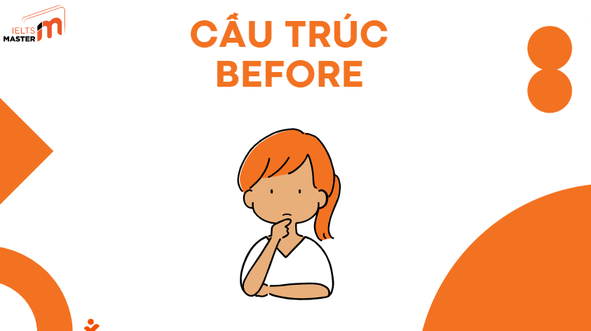 Phân biệt cấu trúc Before với các cấu trúc tương tự