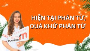 Cách dùng hiện tại phân từ và quá khứ phân từ