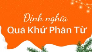 Định nghĩa Quá khứ phân từ