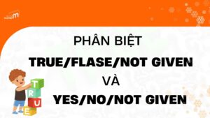 True/Fasle/Not Given và yes/No/ Not Given khác nhau như thế ?