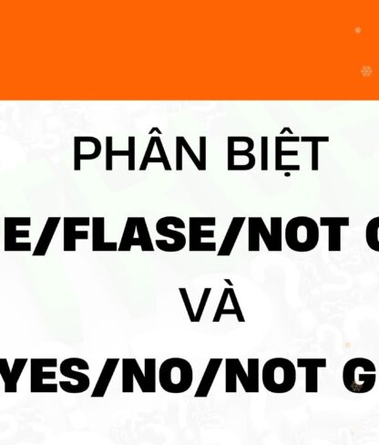 Cách làm True/Fasle/Not Given trong IELTS Reading