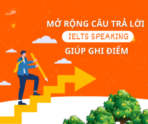 Tại sao mở rộng câu trả lời lại quan trọng trong IELTS Speaking?