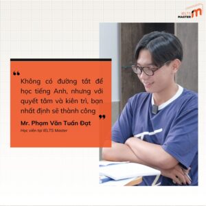 Tấn Đạt trong hành trình chinh phục IELTS tại IELTS Master Bình Dương, chia sẻ kinh nghiệm học tập cá nhân hóa.