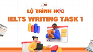 Lộ trình học IELTS Writing Task 1 cho người mới bắt đầu