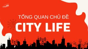 Hướng Dẫn Chi Tiết Viết Bài IELTS Writing Task 2 Chủ Đề City Life