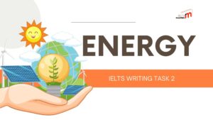 Hướng dẫn chi tiết viết bài IELTS Writing Task 2 chủ đề Energy