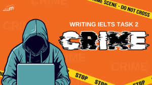 Hướng dẫn chi tiết viết bài IELTS Writing Task 2 chủ đề Crime