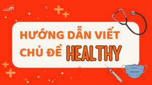 Hướng dẫn viết chủ đề Health đạt band cao