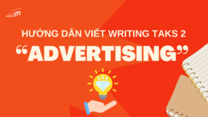 Chủ đề Advertising trong IELTS Writing task 2 có làm bạn lo lắng?