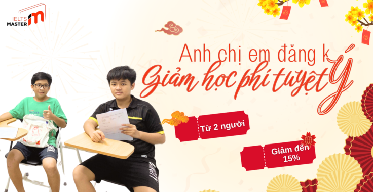 IELTS Master: Chương Trình Ưu Đãi Đặc Biệt Dành Cho Anh Chị Em Ruột – Quý 1 Năm 2025