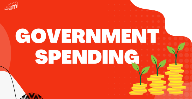 HƯỚNG DẪN CHI TIẾT VIẾT BÀI IELTS WRITING TASK 2 CHỦ ĐỀ GOVERNMENT SPENDING