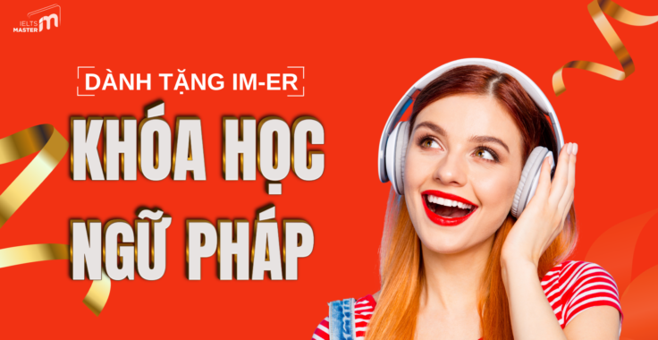 Khóa Học Ngữ Pháp IELTS Miễn Phí Tại IELTS Master – Luyện Ngữ Pháp IELTS Hiệu Quả