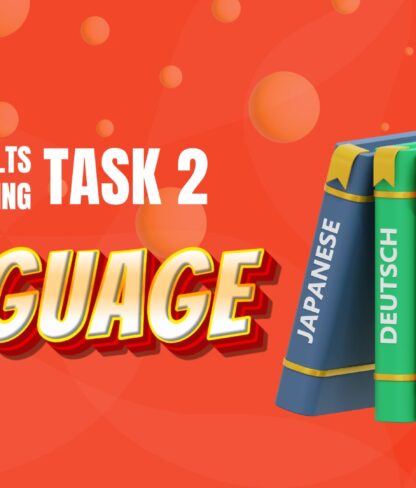 Hướng Dẫn Chi Tiết Viết Bài IELTS Writing Task 2 Chủ Đề Language