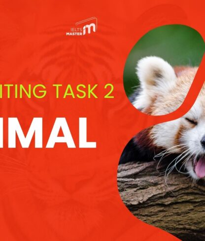 Hướng Dẫn Chi Tiết Viết Bài IELTS Writing Task 2 Chủ Đề Animal
