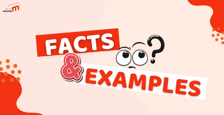 FACTS & EXAMPLES: BÍ KÍP LÀM MƯỢT Ý TƯỞNG IELTS WRITING TASK 2 ĐẠT BAND CAO