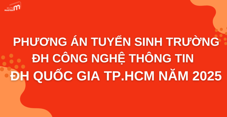 PHƯƠNG THỨC TUYỂN SINH ĐẠI HỌC CÔNG NGHỆ THÔNG TIN – ĐẠI HỌC QUỐC GIA NĂM 2025