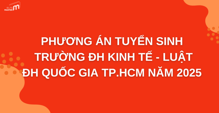 PHƯƠNG THỨC XÉT TUYỂN ĐẠI HỌC KINH TẾ – LUẬT NĂM 2025: CƠ HỘI MỞ RỘNG CHO THÍ SINH