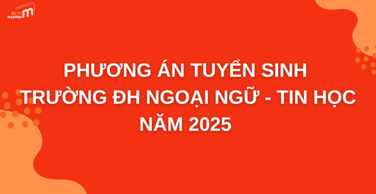 PHƯƠNG THỨC XÉT TUYỂN ĐẠI HỌC NGOẠI NGỮ – TIN HỌC TP.HCM (HUFLIT) NĂM 2025: THÔNG TIN CHI TIẾT