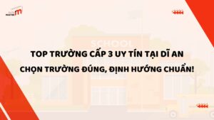 top trường cấp ba tại Dĩ An