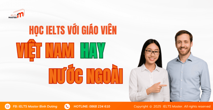 Nên học IELTS với giáo viên người Việt hay nước ngoài?