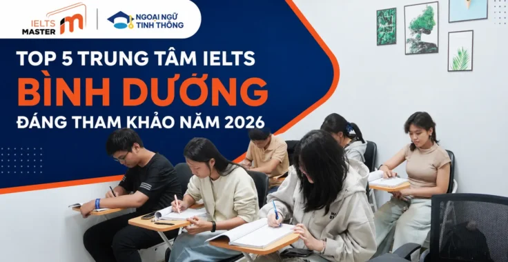 Top 5 trung tâm IELTS Bình Dương uy tín năm 2026