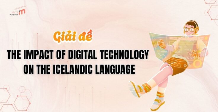 IELTS LISTENING SECTION 4: Đáp án The impact of digital technology on the Icelandic language