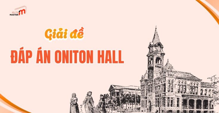 IELTS LISTENING SECTION 2: Đáp án Oniton Hall