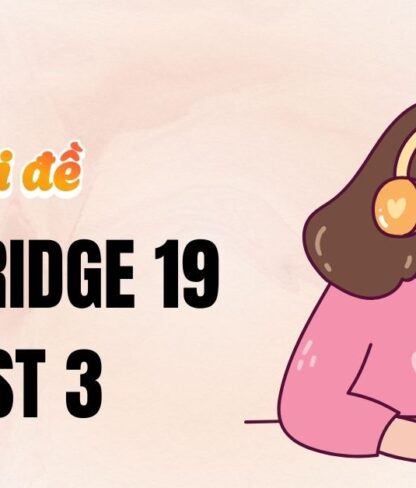 Giải đề Cambridge 19 Test 3