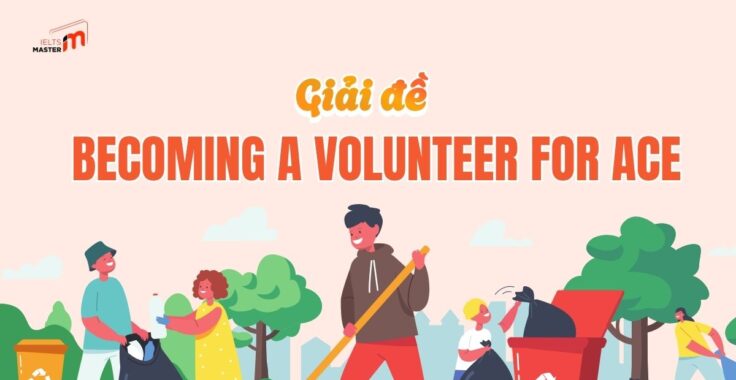 IELTS LISTENING SECTION 2: Đáp án Becoming a volunteer for ACE