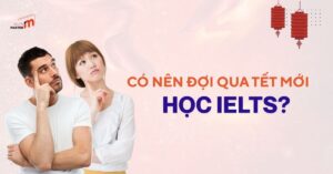 Có nên đợi qua tết mới học ielts