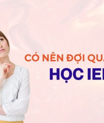 Có nên đợi qua tết mới học ielts