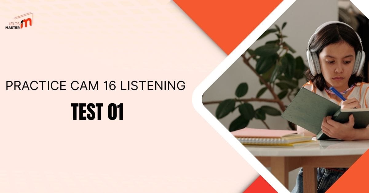 Listening Testing Practice Cam 16 Listening Test 01 IELTS Master Bình Dương