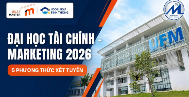 Đại học Tài chính – Marketing 2026: 5 phương thức xét tuyển