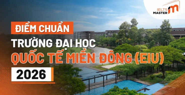 Điểm chuẩn Trường Đại học Quốc tế Miền Đông (EIU) năm 2026 chi tiết