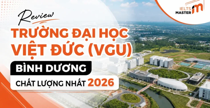 Review Trường Đại học Việt Đức (VGU) Bình Dương chất lượng nhất 2026